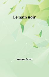 Le nain noir by Walter Scott Paperback Book