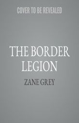 The Border Legion by Zane Grey Paperback Book