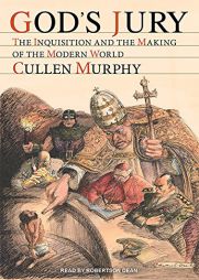 God's Jury: The Inquisition and the Making of the Modern World by Cullen Murphy Paperback Book