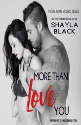 More Than Love You (More Than Words) by Shayla Black Paperback Book