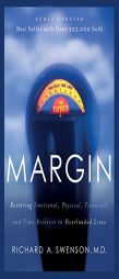 Margin: Restoring Emotional, Physical, Financial, and Time Reserves to Overloaded Lives by Richard A. Swenson Paperback Book