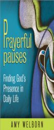 Prayerful Pauses: Finding God's Presence in Daily Life by Amy Welborn Paperback Book