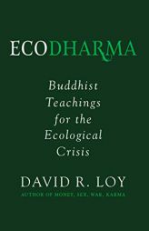 Ecodharma: Buddhist Teachings for the Precipice by David Loy Paperback Book