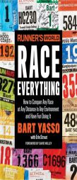 Runner's World Race Everything: How to Conquer Any Race at Any Distance in Any Environment and Have Fun Doing It by Bart Yasso Paperback Book