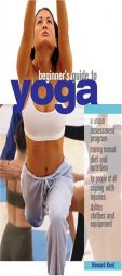 The Beginner's Guide to Yoga by Howard Kent Paperback Book