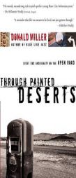 Through Painted Deserts: Light, God, and Beauty on the Open Road by Don Miller Paperback Book