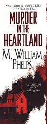 Murder In The Heartland by M. William Phelps Paperback Book