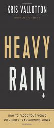 Heavy Rain: How to Flood Your World with God's Transforming Power by Kris Vallotton Paperback Book
