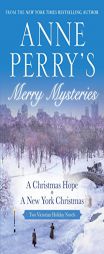 Anne Perry's Merry Mysteries: Two Victorian Holiday Novels by Anne Perry Paperback Book
