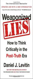 Weaponized Lies: How to Think Critically in the Post-Truth Era by Daniel J. Levitin Paperback Book