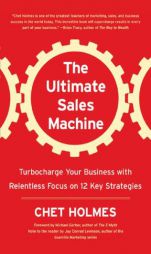 The Ultimate Sales Machine: Turbocharge Your Business with Relentless Focus on 12 Key Strategies by Chet Holmes Paperback Book