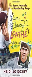 The Jane Journals at Pemberley Prep: I Loathe You, Liam Darcy by Heidi Doxey Paperback Book