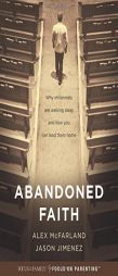 Abandoned Faith: Why Millennials Are Walking Away and How You Can Lead Them Home by Alex McFarland Paperback Book