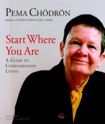 Start Where You Are: A Guide to Compassionate Living by Pema Chodron Paperback Book