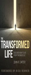 Transformed Life: Discover How to Live from the Inside Out by John Carter Paperback Book