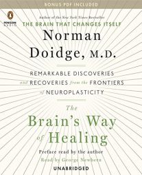 The Brain's Way of Healing: Remarkable Discoveries and Recoveries from the Frontiers of Neuroplasticity by Norman Doidge Paperback Book