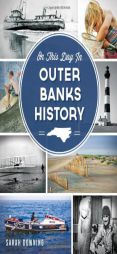 On This Day in Outer Banks History by Sarah Downing Paperback Book