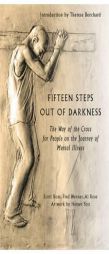 Fifteen Steps Out of Darkness: The Way of the Cross for People on the Journey of Mental Illness by Scott Rose Paperback Book