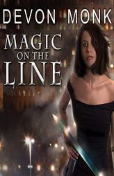 Magic on the Line: An Allie Beckstrom Novel (The Allie Beckstrom Series) by Devon Monk Paperback Book