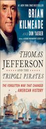 Thomas Jefferson and the Tripoli Pirates: The Forgotten War That Changed American History by Brian Kilmeade Paperback Book