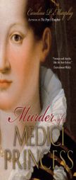 Murder of a Medici Princess by Caroline P. Murphy Paperback Book