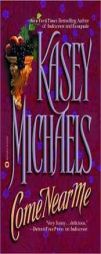 Come Near Me by Kasey Michaels Paperback Book