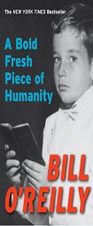 A Bold Fresh Piece of Humanity by Bill O'Reilly Paperback Book