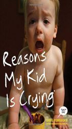 Reasons My Kid Is Crying by Greg Pembroke Paperback Book