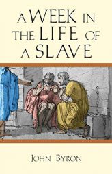 A Week in the Life of a Slave by John Byron Paperback Book