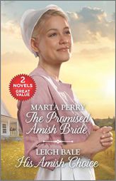 The Promised Amish Bride and His Amish Choice: A 2-In-1 Collection by Marta Perry Paperback Book