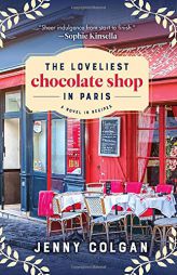 The Loveliest Chocolate Shop in Paris: A Novel in Recipes by Jenny Colgan Paperback Book
