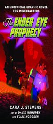 The Ender Eye Prophecy: An Unofficial Graphic Novel for Minecrafters, #3 by Cara J. Stevens Paperback Book