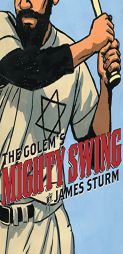 The Golem's Mighty Swing by James Sturm Paperback Book