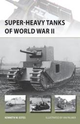 Super-Heavy Tanks of World War II by Kenneth Estes Paperback Book