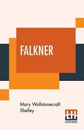 Falkner: A Novel by Mary Wollstonecraft Shelley Paperback Book