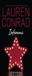 Infamous: A Fame Game Novel by Lauren Conrad Paperback Book