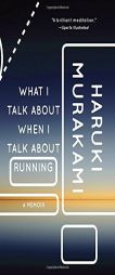 What I Talk About When I Talk About Running by Haruki Murakami Paperback Book