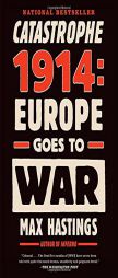 Catastrophe 1914: Europe Goes to War (Vintage) by Max Hastings Paperback Book