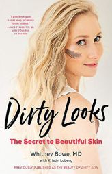 Dirty Looks: The Secret to Beautiful Skin by Whitney Bowe Paperback Book