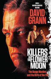 Killers of the Flower Moon (Movie Tie-in Edition): The Osage Murders and the Birth of the FBI by David Grann Paperback Book