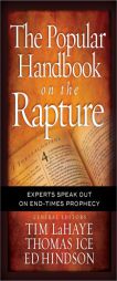 The Popular Handbook on the Rapture: Experts Speak Out on End-Times Prophecy (Take Me Through the Bible) by Tim LaHaye Paperback Book