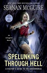 Spelunking Through Hell: A Visitor's Guide to the Underworld (InCryptid) by Seanan McGuire Paperback Book