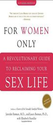 For Women Only, Revised Edition: A Revolutionary Guide to Reclaiming Your Sex Life by Jennifer Berman Paperback Book