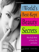 World's Best Kept Beauty Secrets: What Really Works In Beauty, Diet & Fashion by Diane Irons Paperback Book