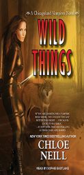 Wild Things (Chicagoland Vampires) by Chloe Neill Paperback Book