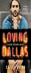 Loving Dallas: A Neon Dreams Novel by Caisey Quinn Paperback Book