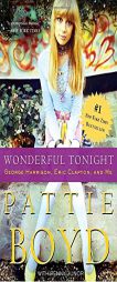 Wonderful Tonight: George Harrison, Eric Clapton, and Me by Pattie Boyd Paperback Book