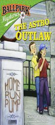 Ballpark Mysteries #4: The Astro Outlaw by David A. Kelly Paperback Book