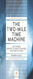 The Two-Mile Time Machine: Ice Cores, Abrupt Climate Change, and Our Future by Richard B. Alley Paperback Book