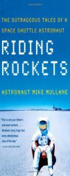 Riding Rockets: The Outrageous Tales of a Space Shuttle Astronaut by Mike Mullane Paperback Book